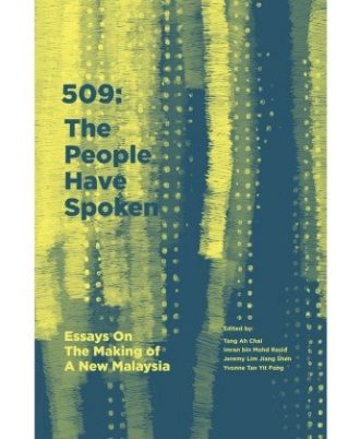 509 The People Have Spoken : Essays On The Making of A New Malaysia